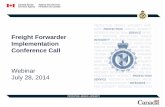 Freight Forwarder Implementation Conference Call · 2015-02-24 · Freight Forwarders • The eManifest Portal has been available for freight forwarders since June 2013. • 241 freight