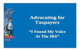 Advocating for Taxpayers - Internal Revenue Service · Advocating for Taxpayers “I Found My Voice At The IRS” ... Practitioner & TAS Employee . ... Revised Definition of a Qualifying