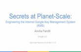 Secrets at Planet-Scale - QCon San Francisco...Secrets at Planet-Scale: Engineering the Internal Google Key Management System (KMS) QCon San Francisco 2019, Nov 11-13 Anvita Pandit
