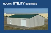 NUCOR UTILITY BUILDINGS - Metal Building Construction · NUCOR UTILITY BUILDINGS. Advantages of Galvanized Steel WILL NOT WARP OR ROT over time due to damp environments IMPERVIOUS