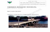 TIMBER BRIDGE MANUAL · 2018-07-31 · TIMBER BRIDGE MANUAL Edition 1 Revision 0 – June 2008 . SECTION SEVEN . TIMBER CONCRETE COMPOSITE BRIDGES. NOTE: JULY 2018 . The Timber Bridge