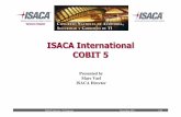 ISACA International COBIT 5 · 2018-11-27 · COBIT 5 is a major, high-profile, strategic initiative for ISACA. Market validation of the development work (i.e., the public exposure
