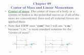 Chapter 09 Center of Mass and Linear Momentumastro1.panet.utoledo.edu/~khare/teaching/phys2130h...Chapter 09 Center of Mass and Linear Momentum • Center of mass: The center of mass