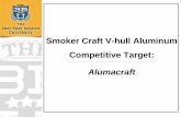 Smoker Craft V-hull Aluminum Competitive Target vs...Smoker Craft Hydra-lift Hull vs. Alumacraft 2XB ‘V’ Hull • Smoker Craft’s Hydra-lift hull utilizes a one piece bottom supported