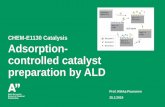 CHEM-E1130 Catalysis oduct Adsorption- controlled catalyst ... · CHEM-E1130 Catalysis Adsorption-controlled catalyst preparation by ALD Prof. Riikka Puurunen 25.2.2019 ALD cycle