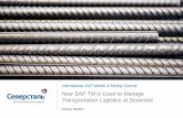 How SAP TM is Used to Manage Transportation Logistics at ...assets.dm.ux.sap.com/ru/...mm_summit2017_severstal...Key Success Factors for the Implementation of SAP TM by Severstal Railway