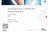 Configuring LPARs for Performance...Configuring LPARs for Performance 5 1 to 60 user defined LPARs per CEC Operating System doesn’t know it is not running on the hardware A partition’s