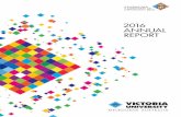 2016 ANNUAL REPORT - Victoria University, Australia · 2017-05-04 · V U 2016 Annual Report 5 1.1 CHANCELLOR’S FOREWORD 1 ORGANISATIONAL OVERVIEW CHANCELLOR’S FOREWORD The past