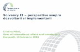 Solvency II – perspective asupra dezvoltariisi implementariiunsar.ro/wp-content/uploads/2016/02/Cristina-Mihai... · Principiul proportionalitatii – o provocare in practica Solvency