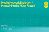 Mobile Network Evolution - Maintaining the WOW factor · −DC-HSDPA covering 75% of the population (80% by December 2013) ... • The EE selected user programme will launch using