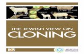 THE JEWISH VIEW ON CLONING · 3 The Jewish View on Cloning Until Dolly entered the world, cloning was the stuff of science fiction. It had been raised as a possibility decades ago,