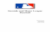 Steroids and Major League Baseball - Berkeley-Haas and Major... · STEROID TESTING IN BASEBALL Steroids finally made it to baseball™s banned substance list in 1991, however testing