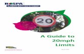 A Guide to 20mph Limits - RoSPA · car drivers (86%) exceeded the speed limit under free flow conditions. It is important to note that this may not be typical of most 20mph roads,