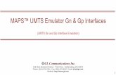MAPS™ UMTS Emulator Gn & Gp Interfaces• Setup a virtual real-time network simulating 3G-UMTS network elements using ‘MAPS™ 3G Wireless Lab Suite’ • Simulates SGSN and GGSN.