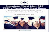 Complete Word List: 327 TOEFL Words You Must Know · 2017-08-19 · The 327 TOEFL Words You Must Know – Parts of Speech ADJECTIVES Word Definition abundant adj. present in large