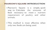 Pearson’s Square is a simple,quick way to Calculate the ...PEARSON’S SQUARE INTRODUCTION Pearson’s Square is a simple,quick way to Calculate the amounts of feed necessary to