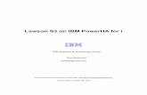 LawsonS3 PowerHA for i - IBMFILE/LawsonS3_PowerHA_for_i.pdf3. PowerHA PowerHA for i, previously known as the High Availability Solutions Manager (HASM), is a licensed pro-gram product