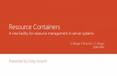 Resource Containers A new facility for resource management ...courses.cs.vt.edu/.../lectures/ResourceContainers.pdf · explicitly identify a resource principal. Containers decouple