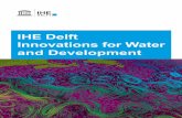 IHE Delft Innovations for Water and Development · Innovations for Water and Development “ We can’t solve problems by using the same kind of thinking ... IHE Delft supports innovation