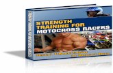 Strength Training for Motocross Strength Training for Motorcross Racers Introduction Itâ€™s an unfortunate