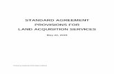 STANDARD AGREEMENT PROVISIONS FOR LAND ACQUISITION SERVICES · 2020-02-28 · STANDARD AGREEMENT . PROVISIONS FOR . LAND ACQUISITION SERVICES . May 22, 2015 . Printed by Authority