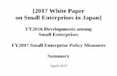[2017 White Paper on Small Enterprises in Japan]...[2017 White Paper on Small Enterprises in Japan] FY2016 Developments among Small Enterprises FY2017 Small Enterprise Policy Measures