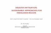 DISASTER MITIGATION: SUSTAINABLE APPROACHES FOR … · 2018-12-09 · post disaster resettlement - the sustainable way disaster mitigation: sustainable approaches for himalayan region