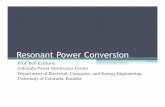 Resonant Power Conversion - University of …ecee.colorado.edu/~rwe/references/PELSDenverSlides.pdfResonant Power Conversion Prof. Bob Erickson Colorado Power Electronics Center Department