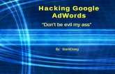 Hacking Google AdWords - DEF CON CON 13/DEF CON 13... · – No Hacking or Cracking • They do not differentiate between H/C • Hypocrisy – Hacking is invalid yet “Define:Hacker”