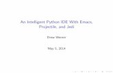 An Intelligent Python IDE With Emacs, Projectile, and Jedi...An Intelligent Python IDE With Emacs, Projectile, and Jedi Drew Werner May 5, 2014