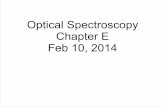 Optical Spectroscopy Chapter E Feb 10, 2014Optical Spectroscopy of Biological Samples • Proteins and nucleic acids have specific absorption signatures in the UV and IR spectral ranges.