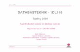 DATABASTEKNIK - 1DL116 · (Elmasri/Navathe ch. 13 and 14) •Record and file organization (ch. 13) –Data structures for physical storage of the database •Unsorted files •Sorted