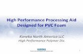 High Performance Processing Aid Designed for PVC Foam. KANE… · 3 Kane Ace Products Line Up Description Application Kane Ace® PA Acrylic processing aid Rheology modifier for thermoplastics,