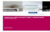 INSTALLED ELECTRIC HEATING · 2018-09-05 · 8 High Heat Retention Storage Heater Energy Efficient Storage Heater Panel Heater Electric heaters designed specifically to operate using
