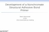 Development of a Nonchromate Structural Adhesive Bond Primer · Fan Case Internal Bonding Helicopter main rotor, blade pockets, swashplate Adhesive bond primer / anodize interface