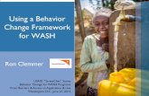 Using a Behavior Change Framework for WASH · Using a Behavior Change Framework for WASH Ron Clemmer USAID “StrateChat”Series ... Knowledge is often NOT the controlling determinant