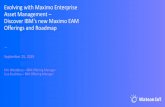Evolving with Maximo Enterprise Asset …...Evolving with Maximo Enterprise Asset Management – Discover IBM's new Maximo EAM Offerings and Roadmap — September 25, 2019 Kim Woodbury