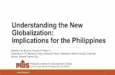 Understanding the New Globalization: Implications for the ... · Deregulation of labor markets Technological change Financial deepening (financial sector development leaving behind