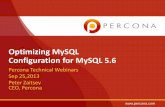 Optimizing MySQL Configuration for MySQL 5 · Things to Know About MySQL Configuration • Default configuration is poor •MySQL does not scale it with server size •MySQL 5.6 default