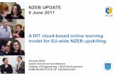 NZEB UPDATE 9 June 2017 A DIT cloud-based …...NZEB UPDATE 9 June 2017 A DIT cloud-based online learning model for EU-wide NZEB upskilling Cormac Allen Dublin School of Architecture