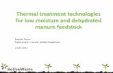 Thermal treatment technologies for low moisture and dehydrated manure feedstock · 2013-08-05 · Thermal treatment technologies for low moisture and dehydrated manure feedstock Natalie