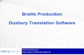 Braille Production Duxbury Translation Software · Braille Production Duxbury Translation Software PRCVI Transcriber Team: Seema Kapoor, Uli Stredulinsky, Marjorie Chu