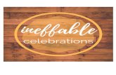 Welcome to an ineffable experience · 2018-10-30 · Welcome to an ineffable experience! We are so glad you are here! At Ineffable Celebrations, we believe in making your story too