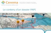 Le contenu d’un dossier PAPIobservatoire-regional-risques-paca.fr/sites/default/... · 2017-02-22 · 5 Le PAPI d’intention Permettre au porteur de projet de préciser son projet