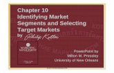 Chapter 10 Identifying Market Segments and …...Chapter 10 Identifying Market Segments and Selecting Target Markets bbyy 1-287 PowerPoint by Milton M. Pressley University of New Orleans