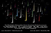 The Washington Metropolitan Gamer Symphony …...The Washington Metropolitan Gamer Symphony Orchestra presents Video Game Music Live in Concert June 18, 2016 - Falls Church, VA June