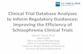 Clinical Trial Database Analyses to Inform …...Clinical Trial Database Analyses to Inform Regulatory Guidances: Improving the Efficiency of Schizophrenia Clinical Trials Islam R.