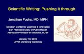 Scientific Writing: Pushing it through...Scientific Writing: Pushing it through Jonathan Fuchs, MD, MPH Director, Center for Learning & Innovation San Francisco Dept. of Public Health