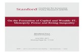 On the Formation of Capital and Wealth: IT, …...On the Formation of Capital and Wealth: IT, Monopoly Power and Rising Inequality by Mordecai Kurz, Stanford University This draft