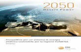 Desert Power...Desert Power 2050 | Dii GmbH Desert Power 2050 La regione del Medio Oriente e Nord Africa (MENA, secondo l’acronimo inglese) e l’Europa hanno entrambe bisogno di